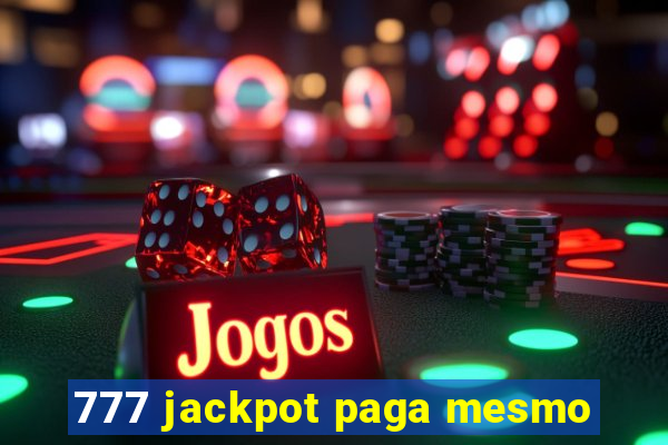 777 jackpot paga mesmo